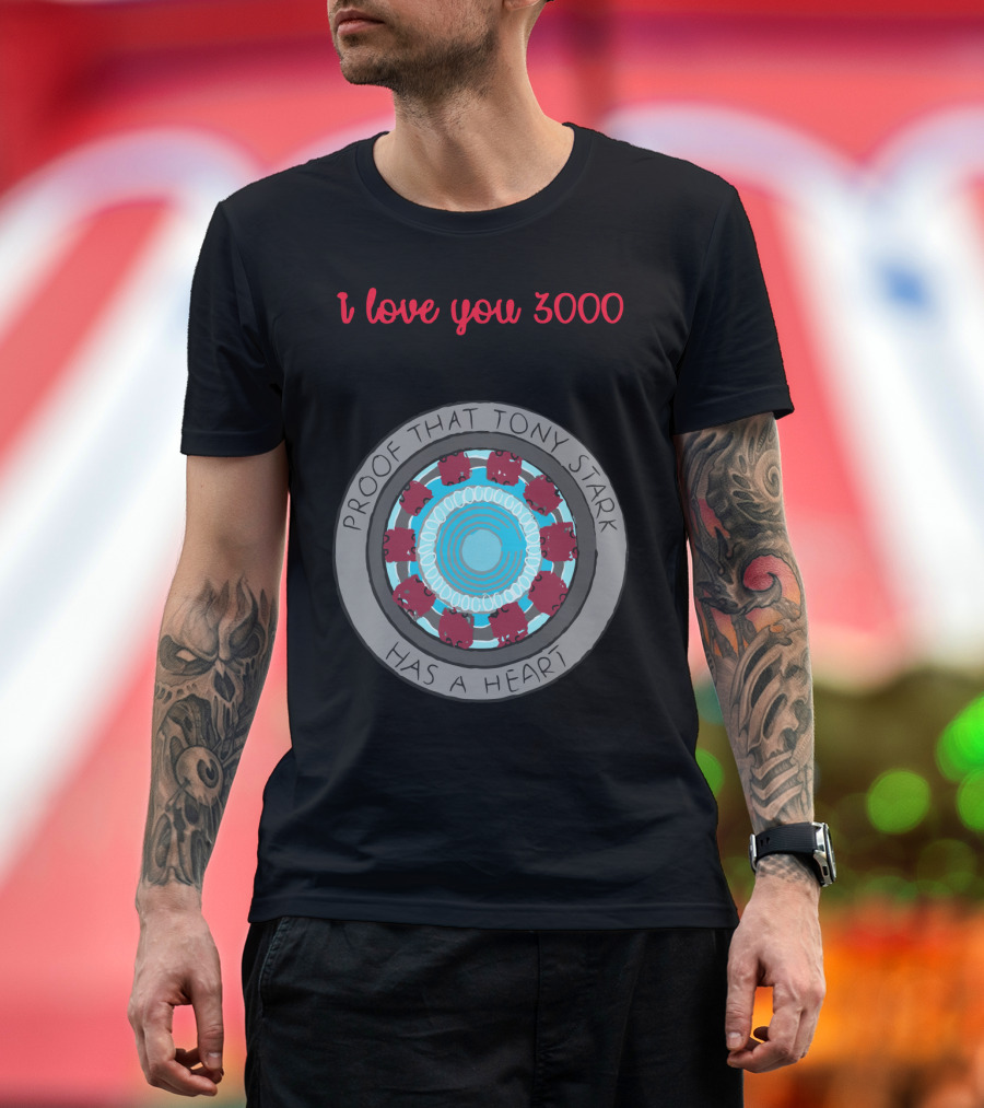 I Love You 3000 Proof That Tony Stark Has a Heart Arc Reactor T-Shirt