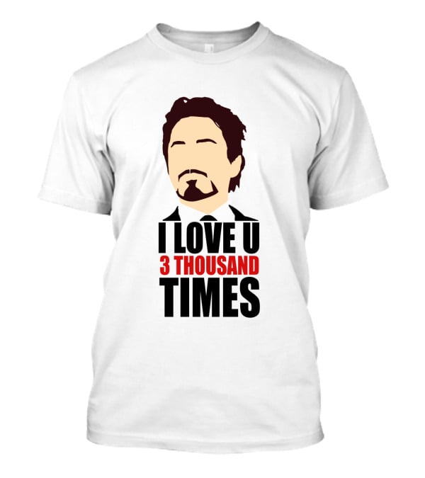 Tony Stark I Love U 3 Thousand Times Avengers T-Shirt