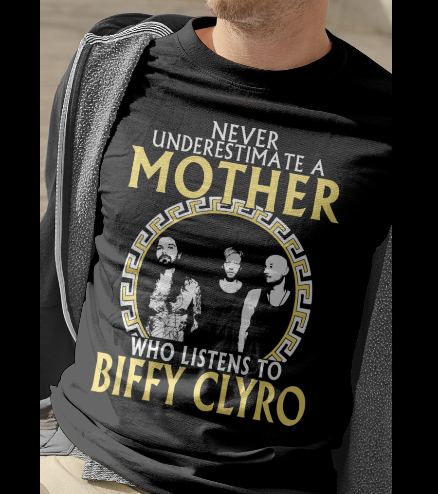Never Underestimate A Mother Who Listens To Biffy Clyro T-Shirt