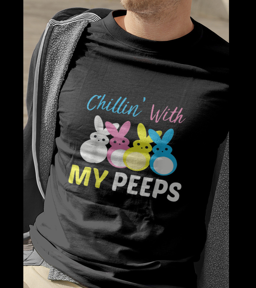 Chillin' With My Peeps Cute Easter Bunny Text And Colorful Bunny Figures T-Shirt