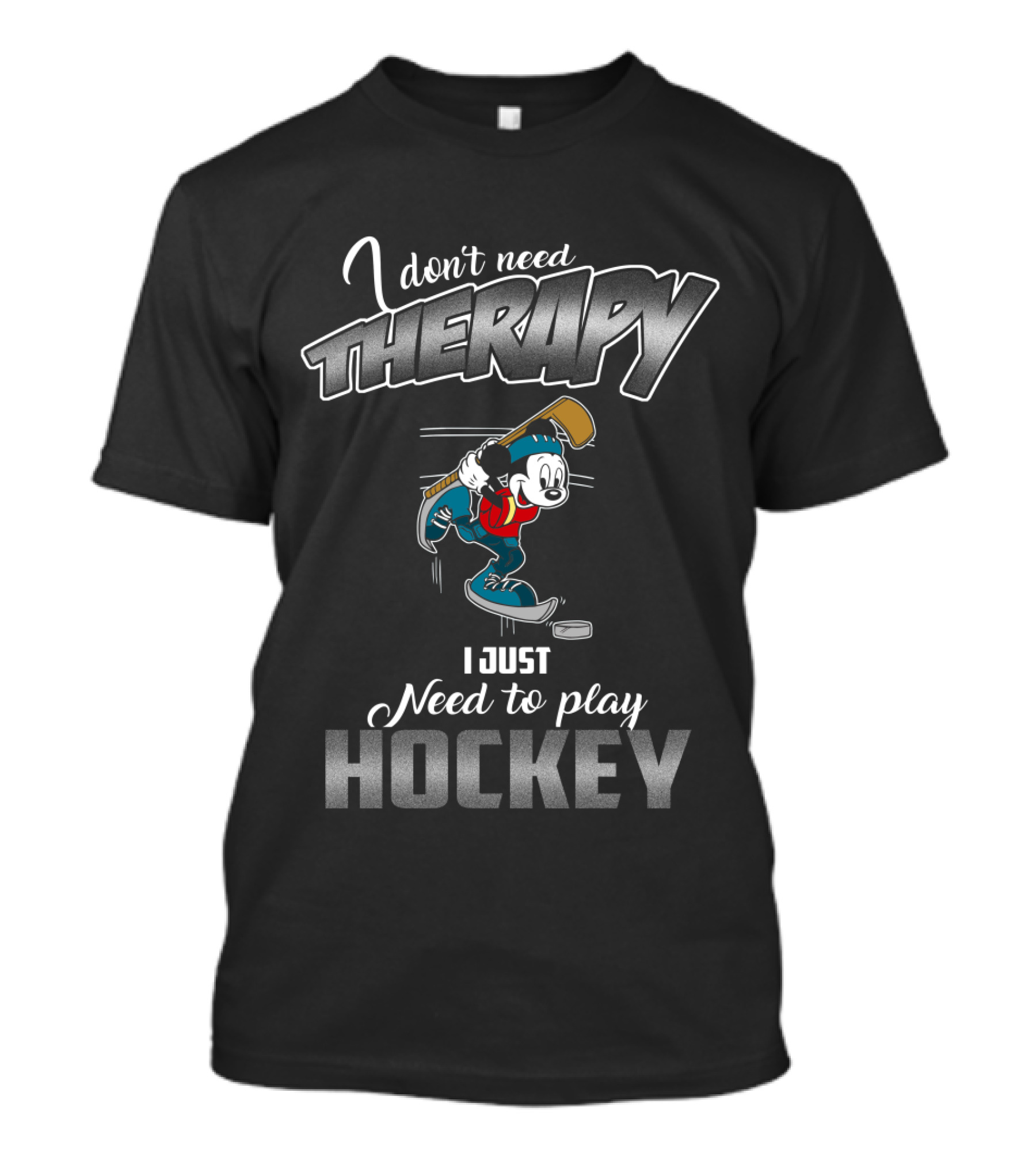 I Don't Need Therapy I Just Need To Play Hockey With Mickey T-Shirt