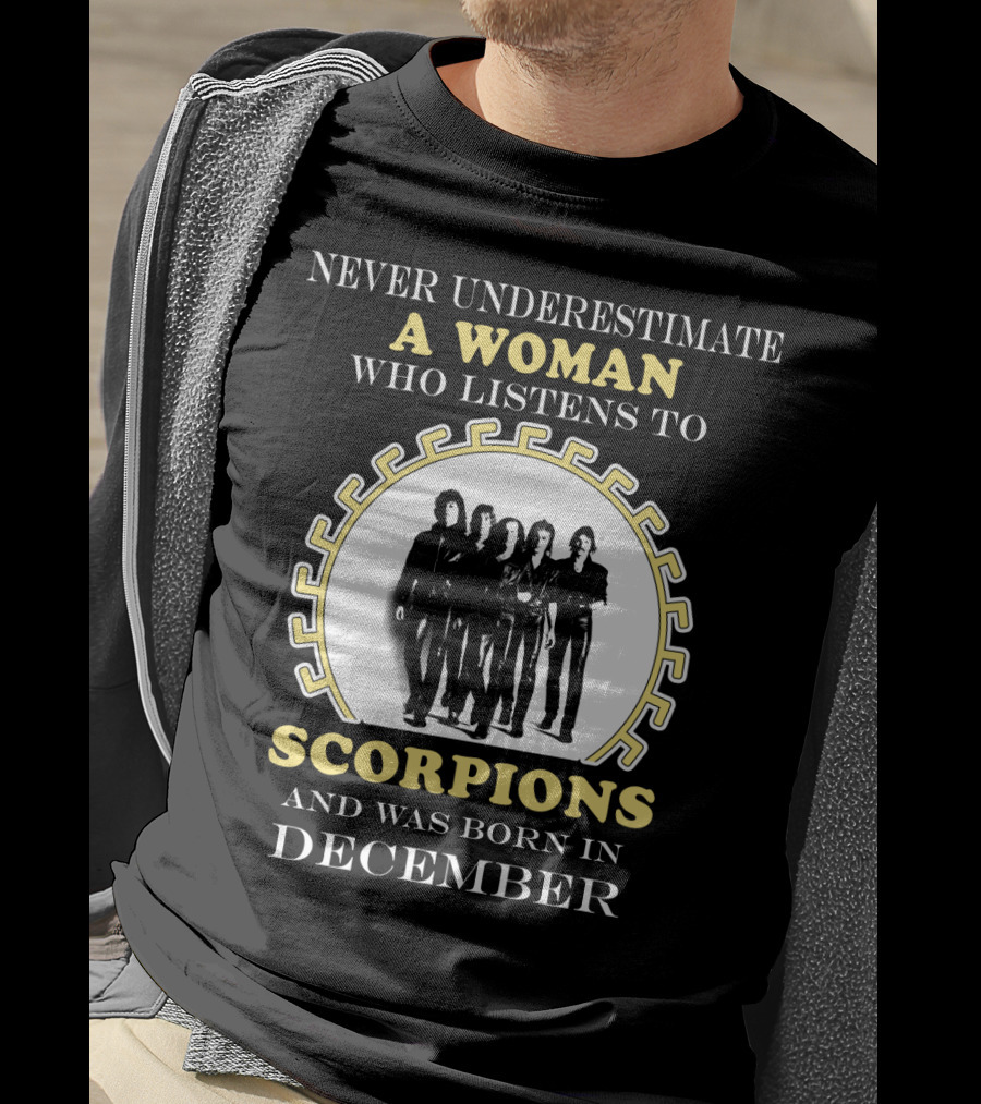 Never Underestimate A Woman Who Listens To Scorpions And Was Born In December T-Shirt