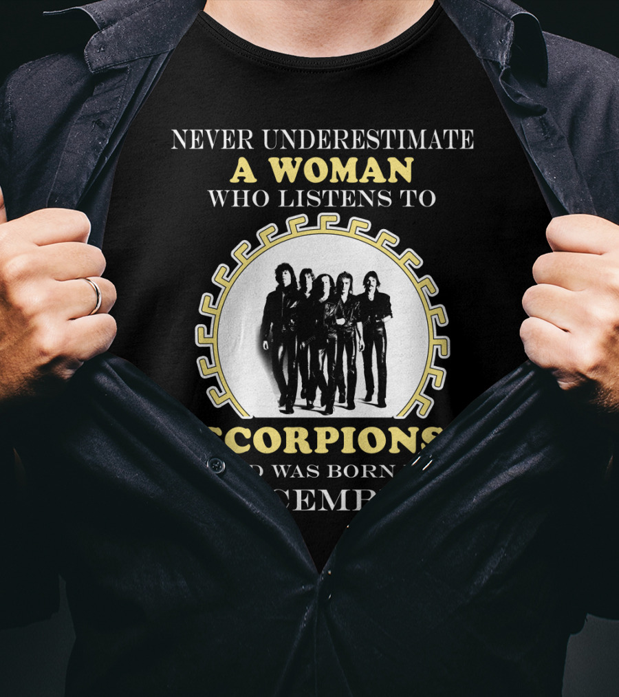 Never Underestimate A Woman Who Listens To Scorpions And Was Born In December T-Shirt