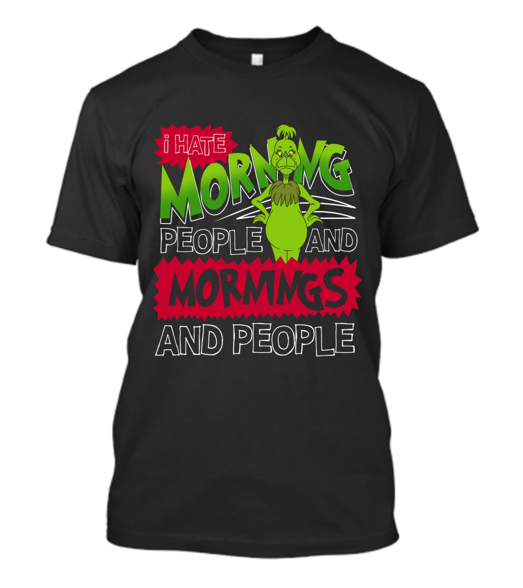 I Hate Morning People And Mornings Grinch Attitude T-Shirt