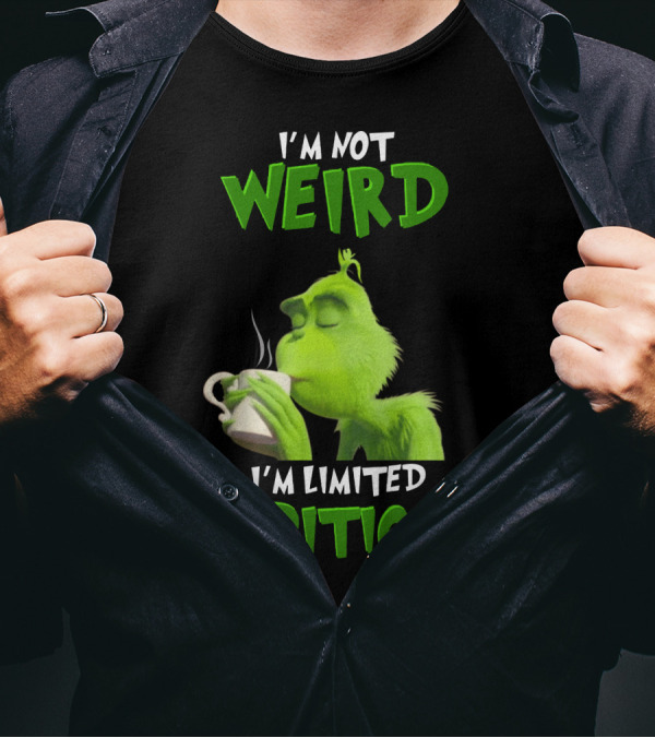 I'm Not Weird I'm Grinch T-Shirt