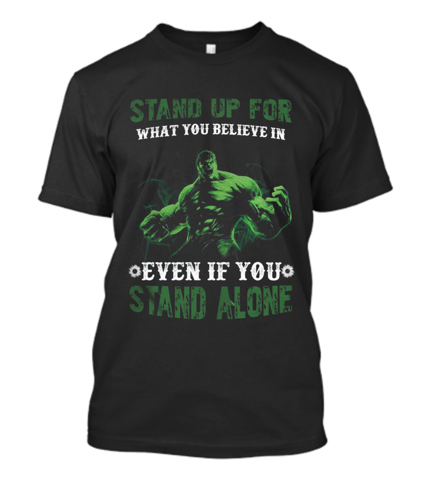 Stand Up For What You Believe In Even If You Stand Alone Hulk T-Shirt
