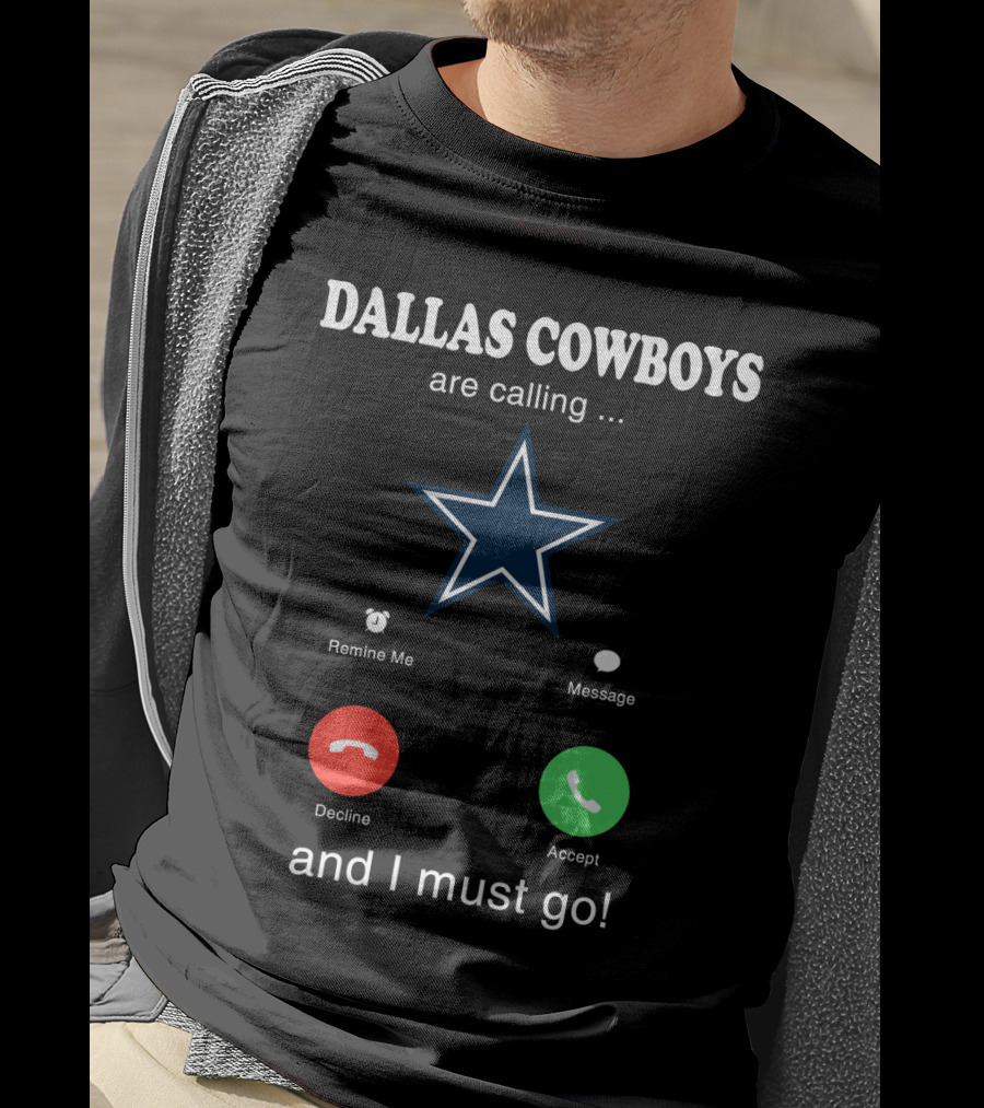 Dallas Cowboys Are Calling And I Must Go Remind Me Message Decline Accept T-Shirt