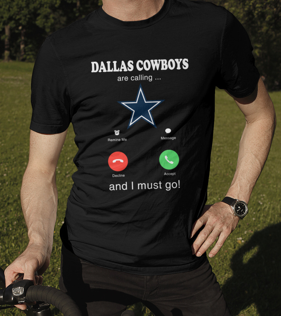 Dallas Cowboys Are Calling And I Must Go Remind Me Message Decline Accept T-Shirt