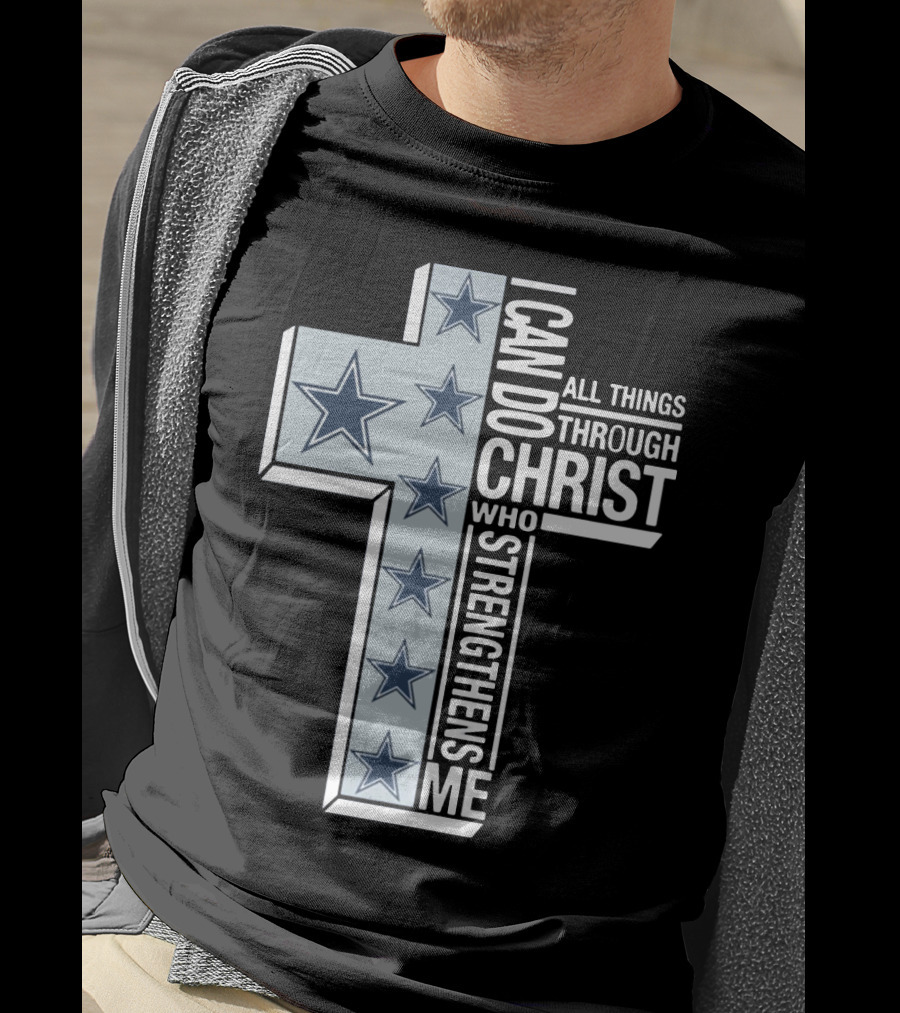 I Can Do All Things Through Christ Who Strengthens Me Dallas Cowboys Cross Stars T-Shirt