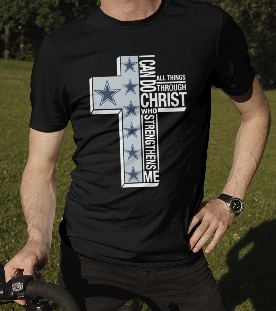 I Can Do All Things Through Christ Who Strengthens Me Dallas Cowboys Cross Stars T-Shirt