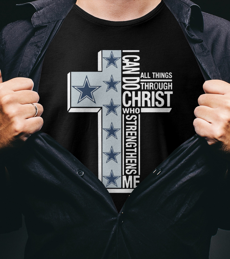 I Can Do All Things Through Christ Who Strengthens Me Dallas Cowboys Cross Stars T-Shirt