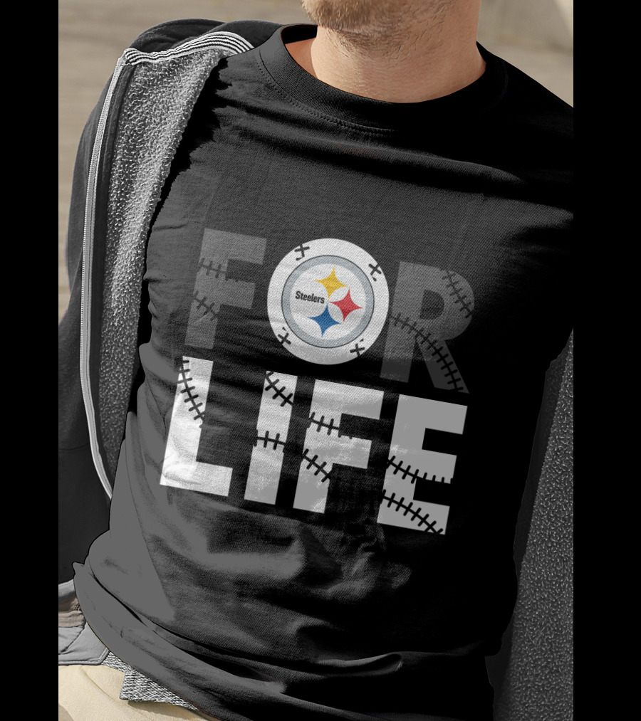 Pittsburgh Steelers For Life T-Shirt