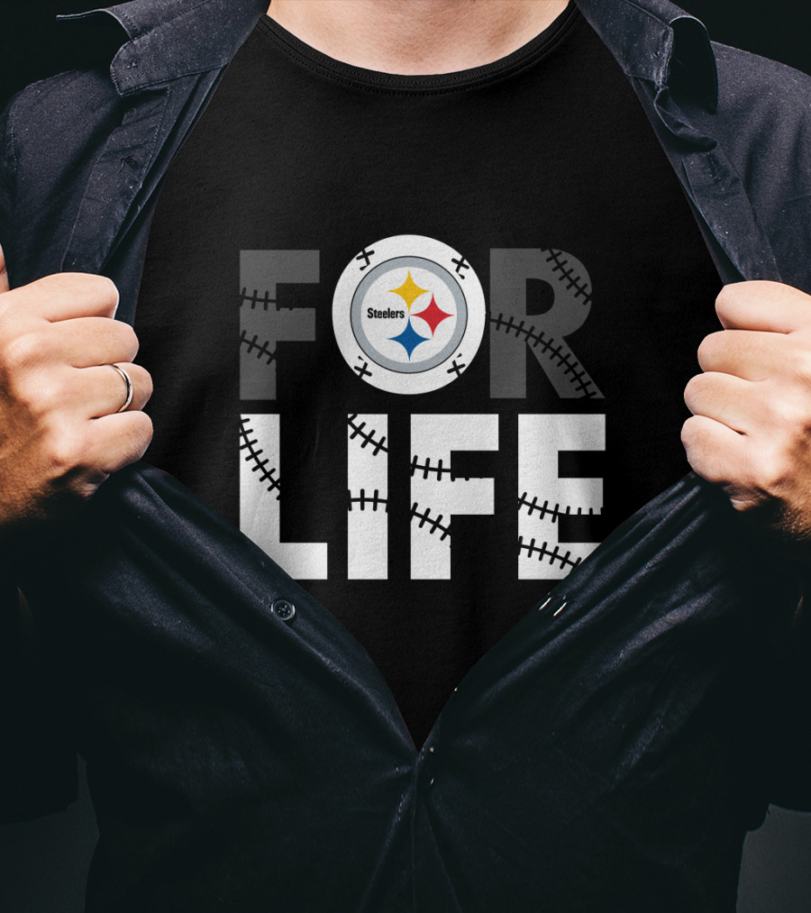 Pittsburgh Steelers For Life T-Shirt