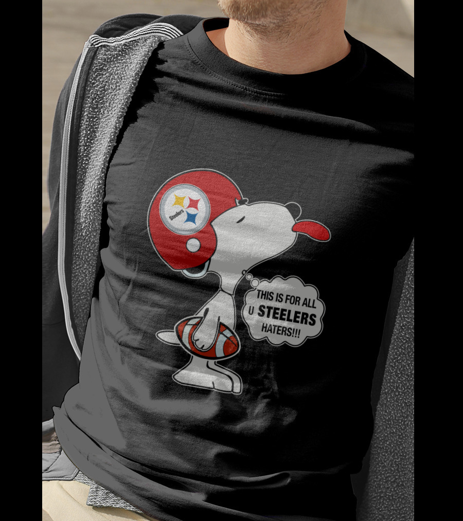Pittsburgh Steelers Snoopy Helmet This Is For All U Steelers Haters T-Shirt