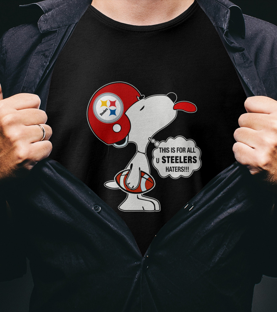 Pittsburgh Steelers Snoopy Helmet This Is For All U Steelers Haters T-Shirt