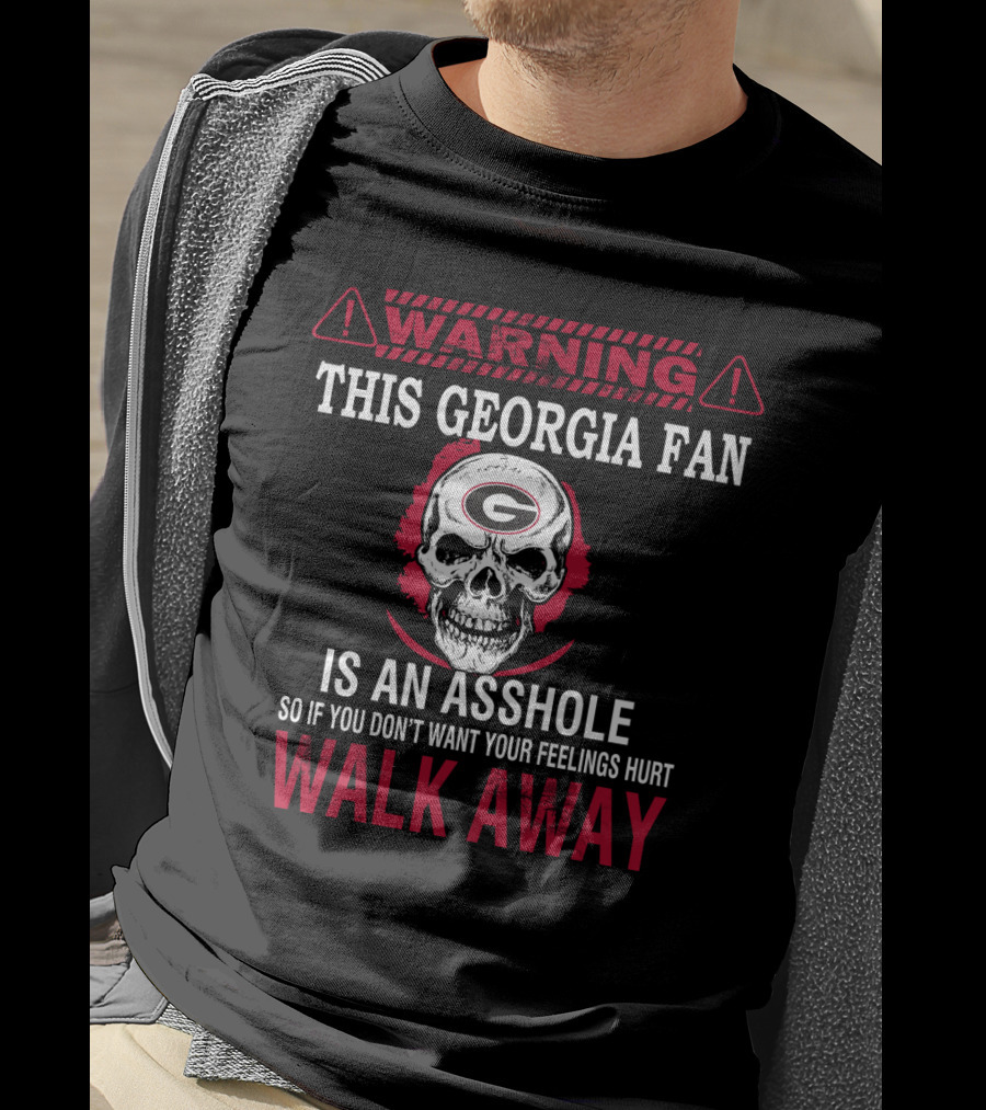 Warning This Georgia Fan Is An Asshole Walk Away T-Shirt