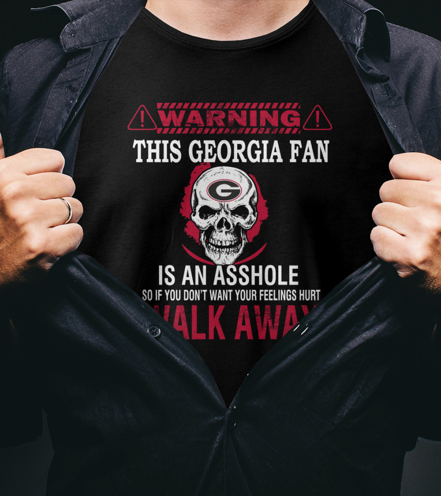 Warning This Georgia Fan Is An Asshole Walk Away T-Shirt