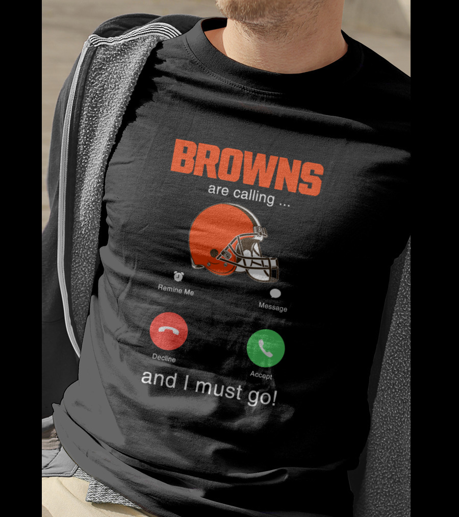 Browns Are Calling And I Must Go Helmet Football Prompt T-Shirt