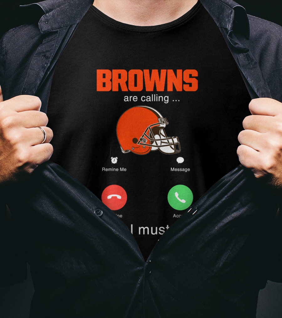 Browns Are Calling And I Must Go Helmet Football Prompt T-Shirt