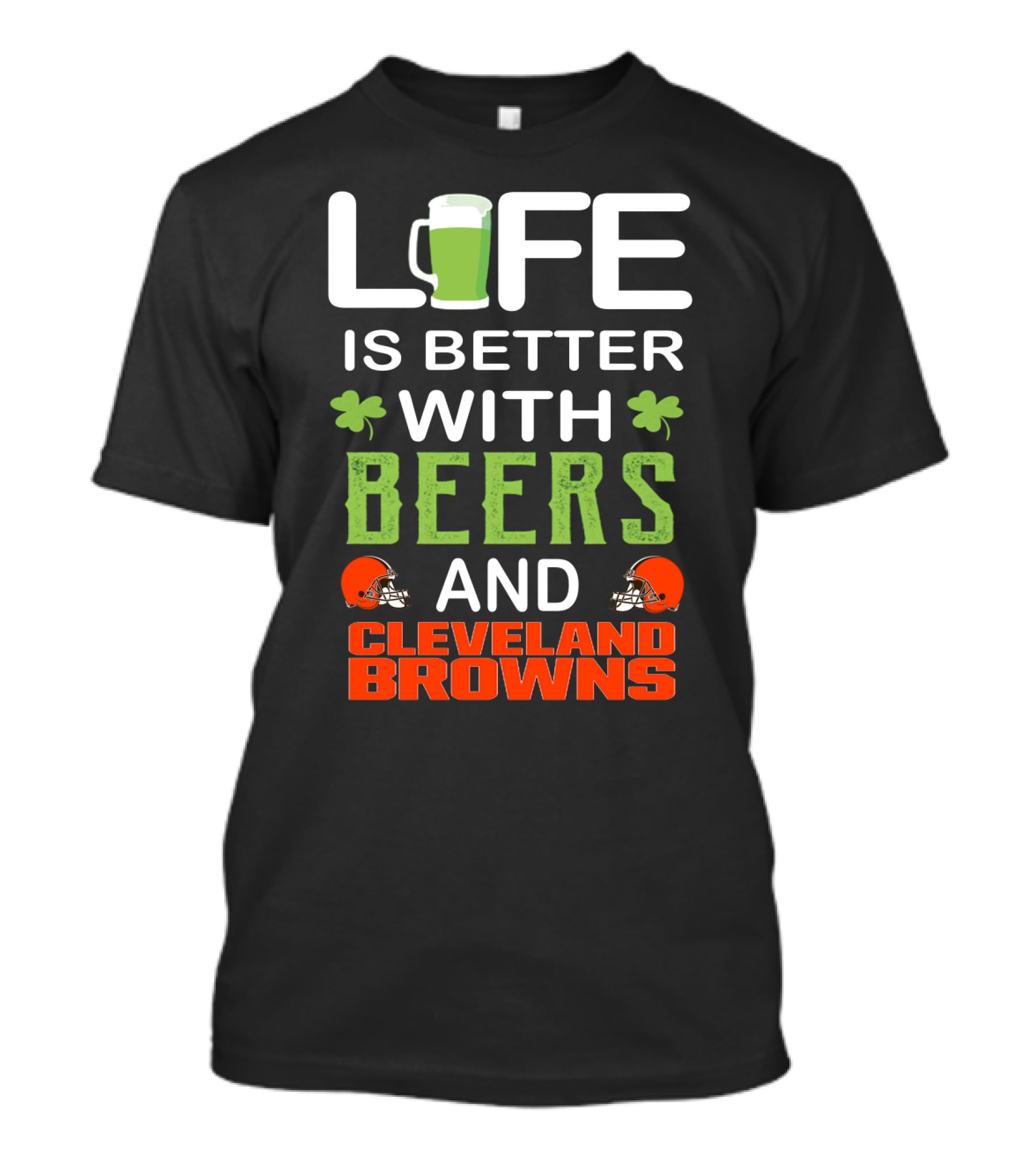 Life Is Better With Beers And Cleveland Browns T-Shirt
