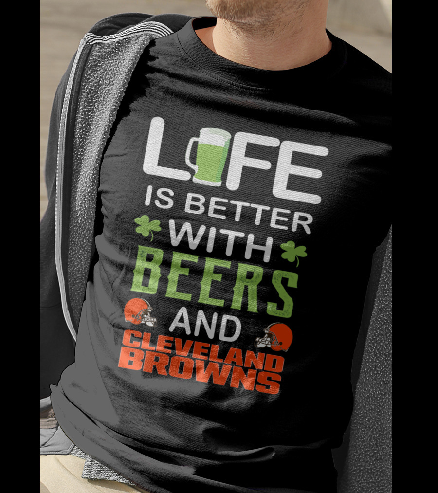 Life Is Better With Beers And Cleveland Browns T-Shirt