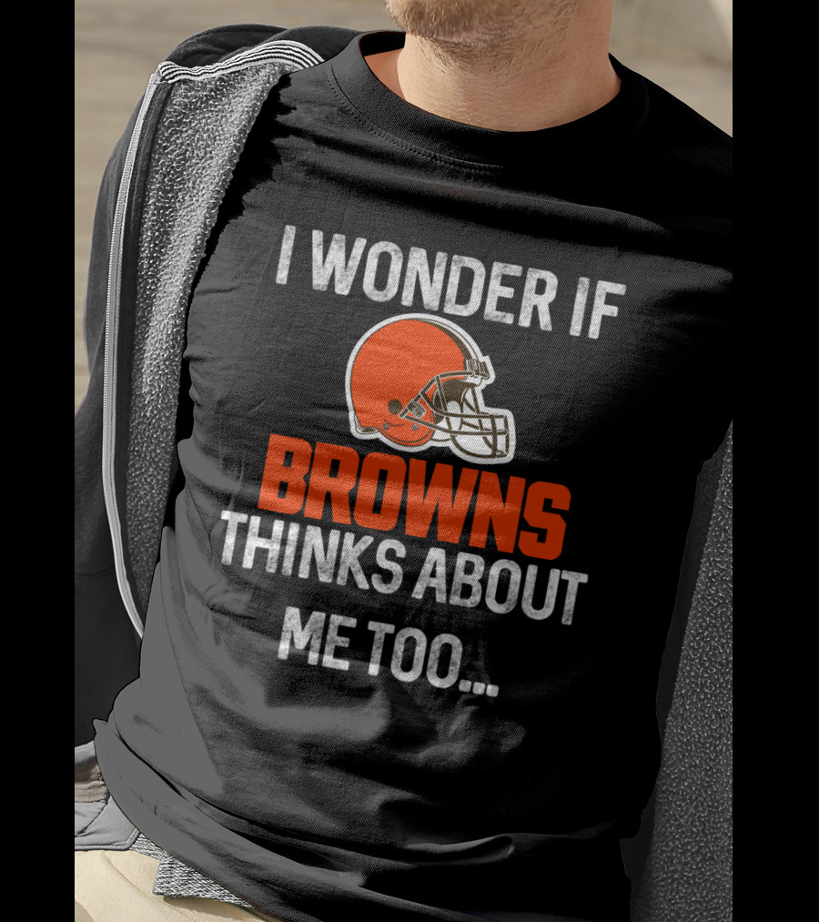 I Wonder If Browns Thinks About Me Too Helmet Cleveland Browns T-Shirt