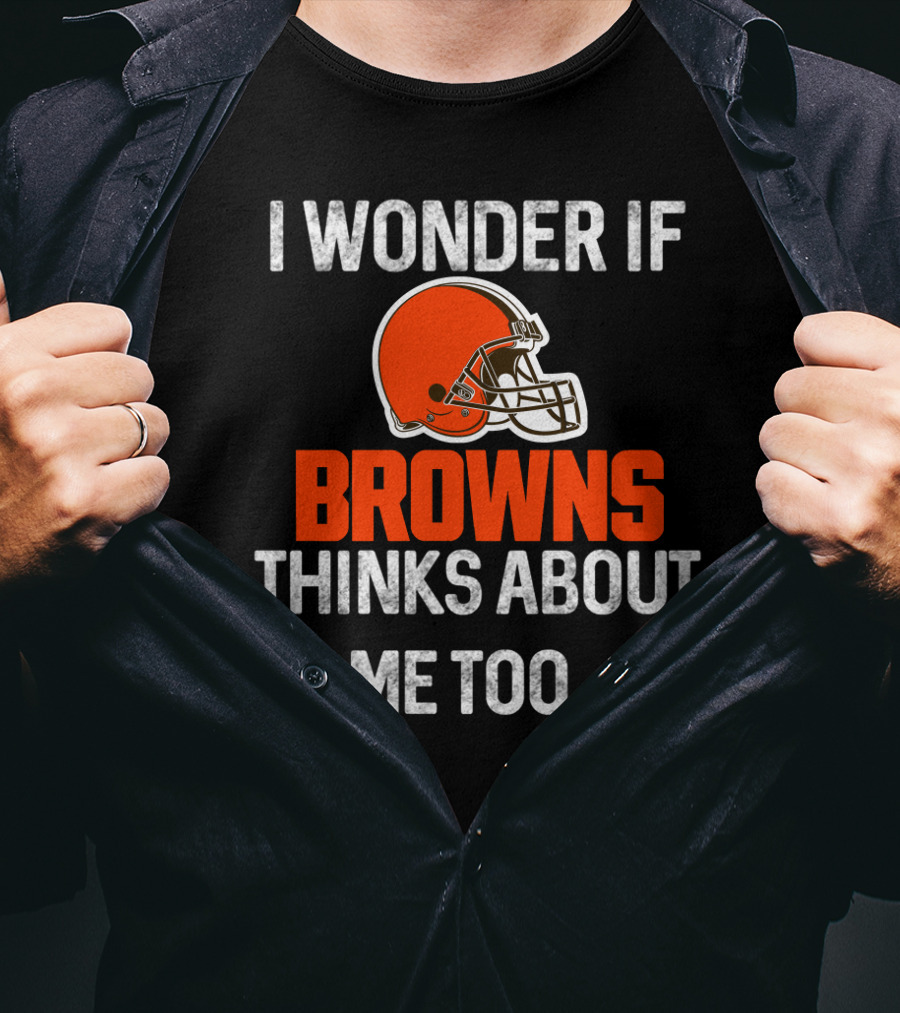I Wonder If Browns Thinks About Me Too Helmet Cleveland Browns T-Shirt