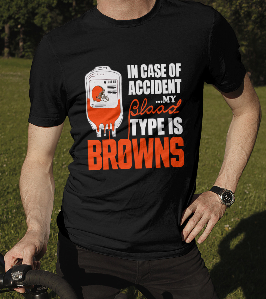In Case Of Accident My Blood Type Is Browns Cleveland Browns T-Shirt
