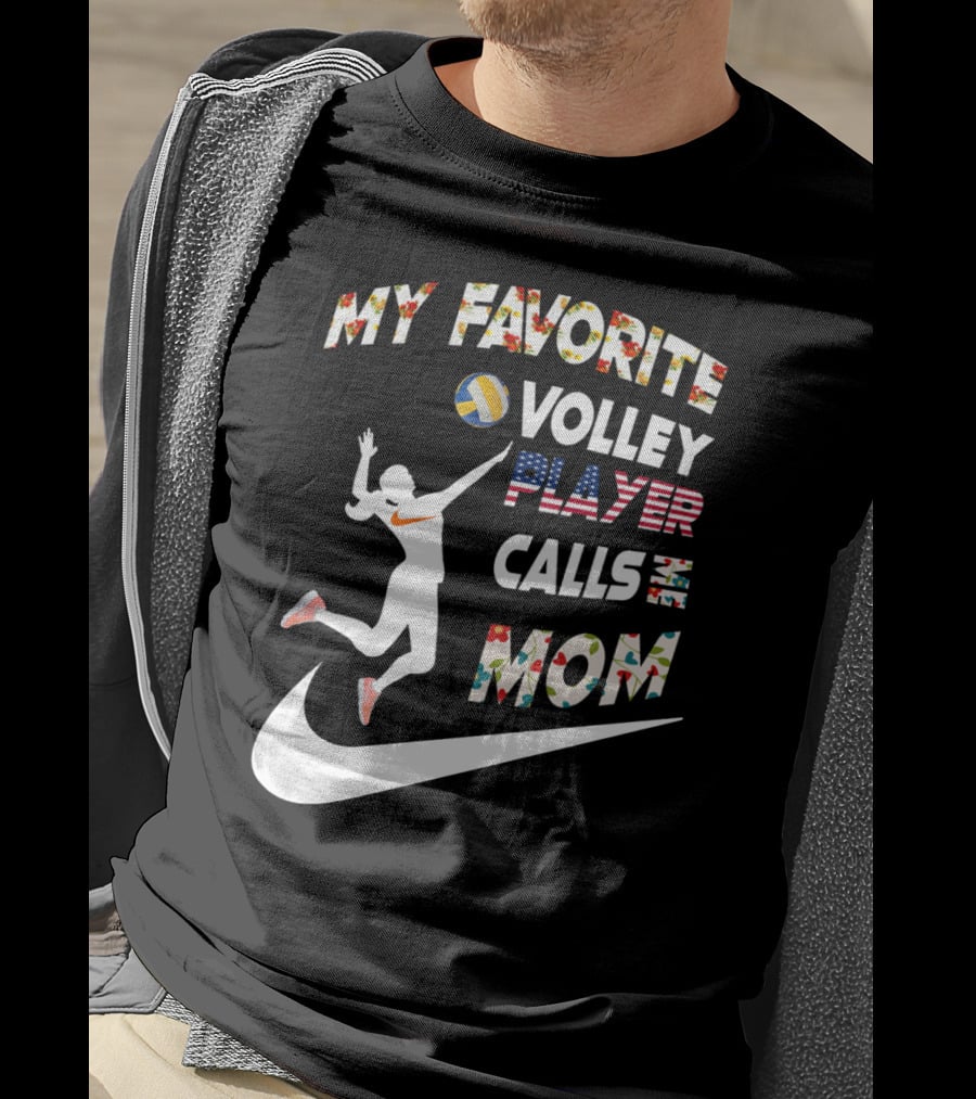My Favorite Volleyball Player Calls Me Mom T-Shirt