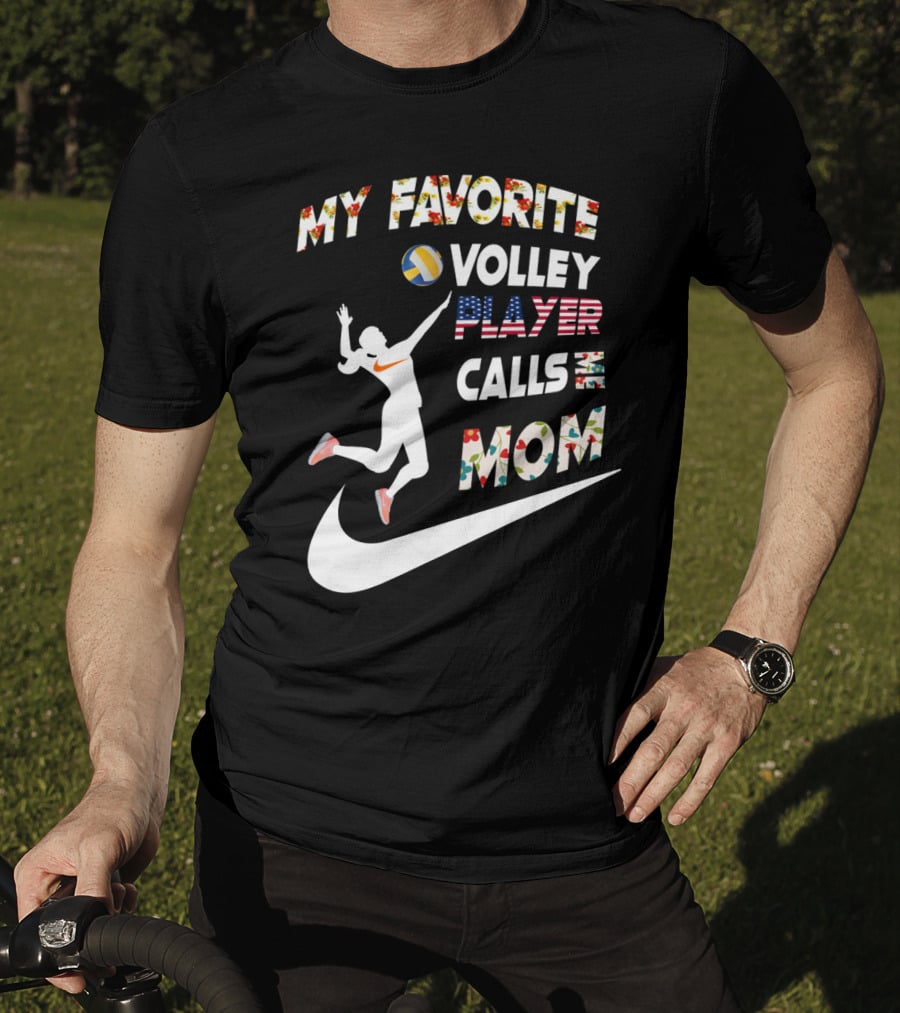 My Favorite Volleyball Player Calls Me Mom T-Shirt