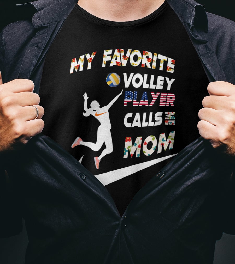 My Favorite Volleyball Player Calls Me Mom T-Shirt