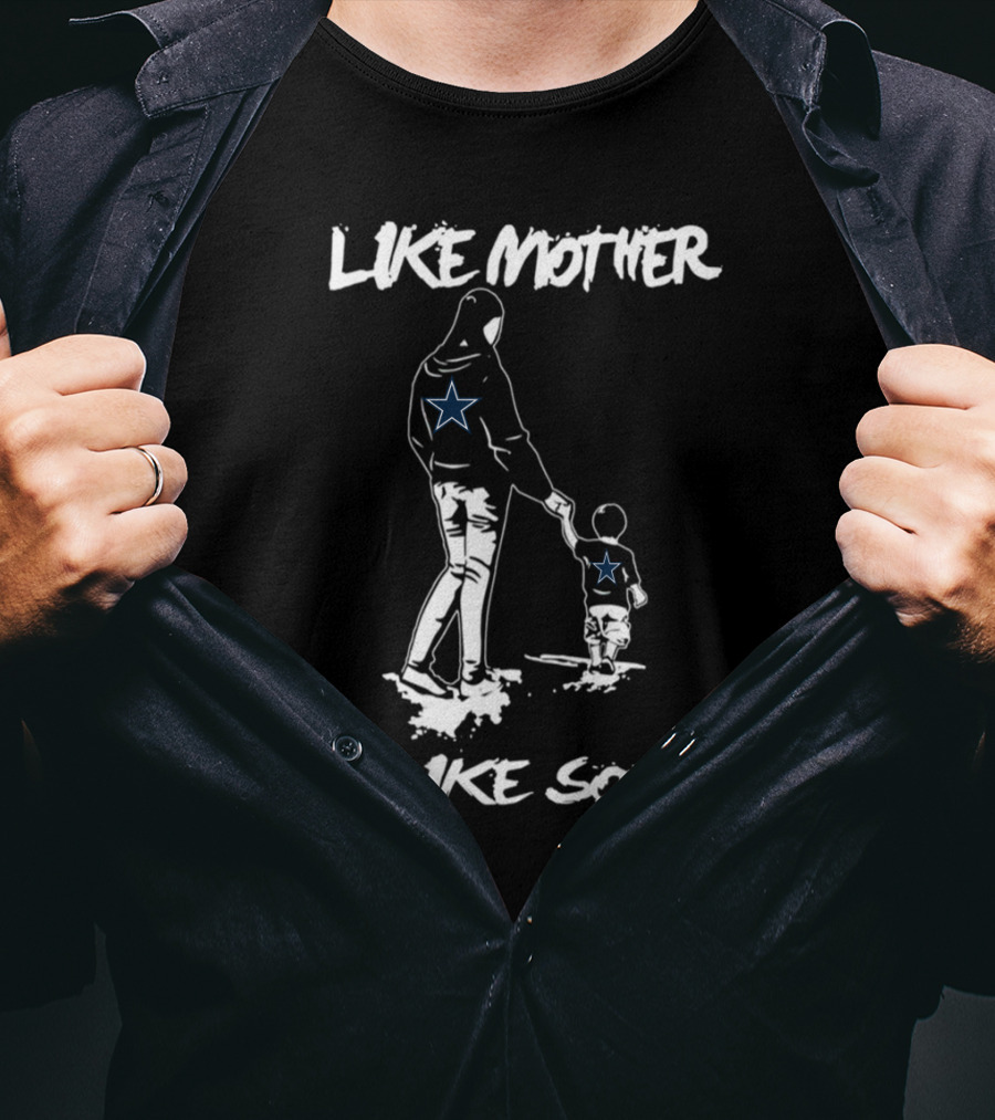 Like Mother Like Son Dallas Cowboys Star Fan T-Shirt