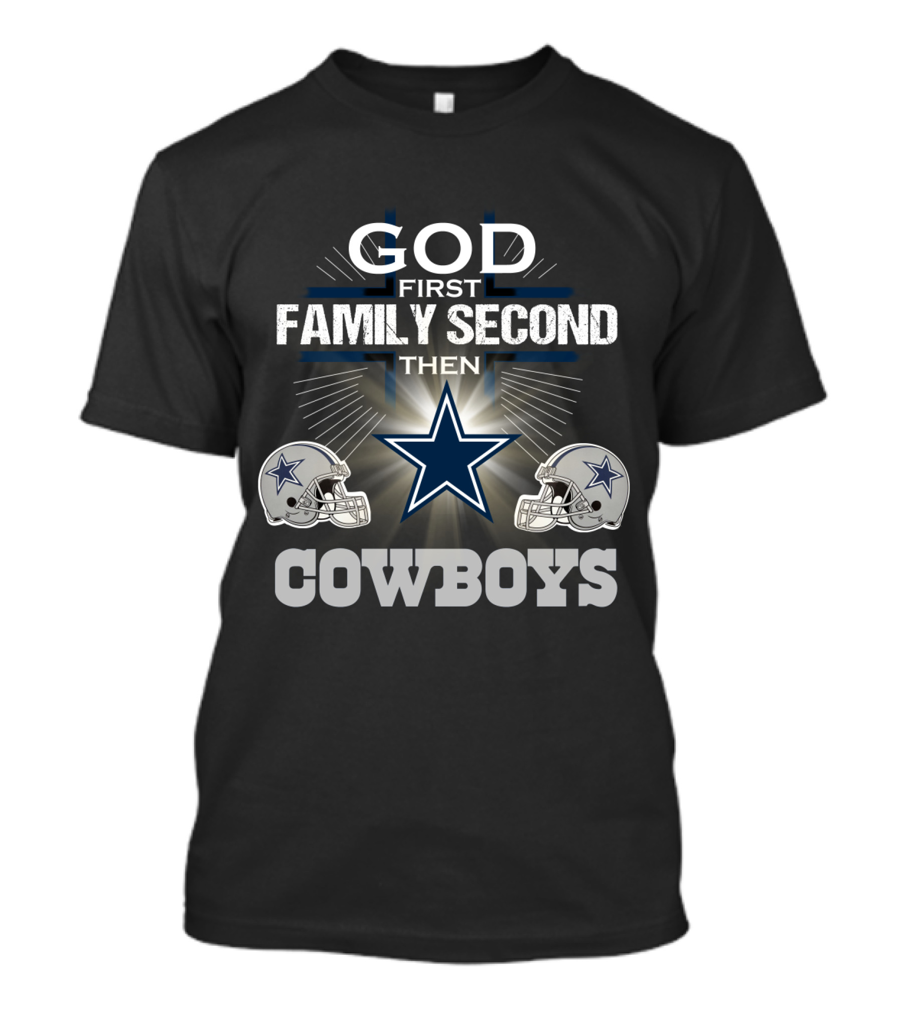 God First Family Second Then Dallas Cowboys T-Shirt