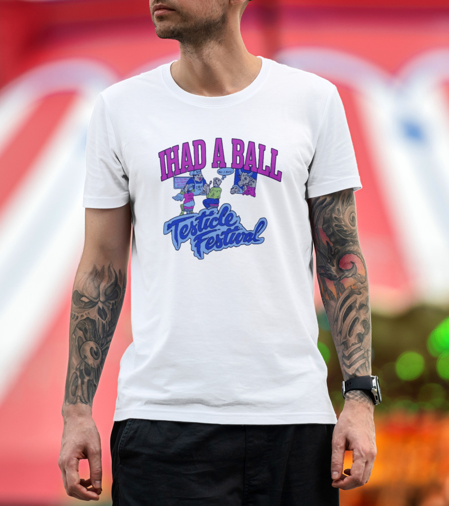 IHAD A BALL Testicle Festival Nostalgic Cartoon Humor T-Shirt