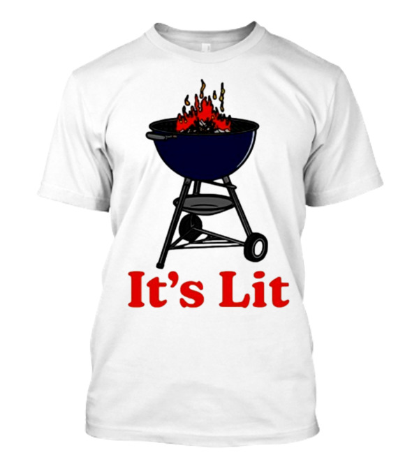 Middleclassfancy It's Lit BBQ Grill Humor T-Shirt