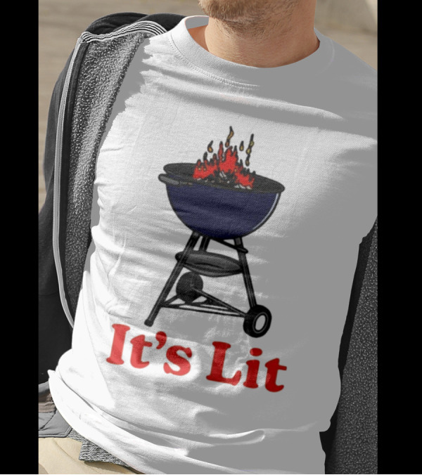 Middleclassfancy It's Lit BBQ Grill Humor T-Shirt