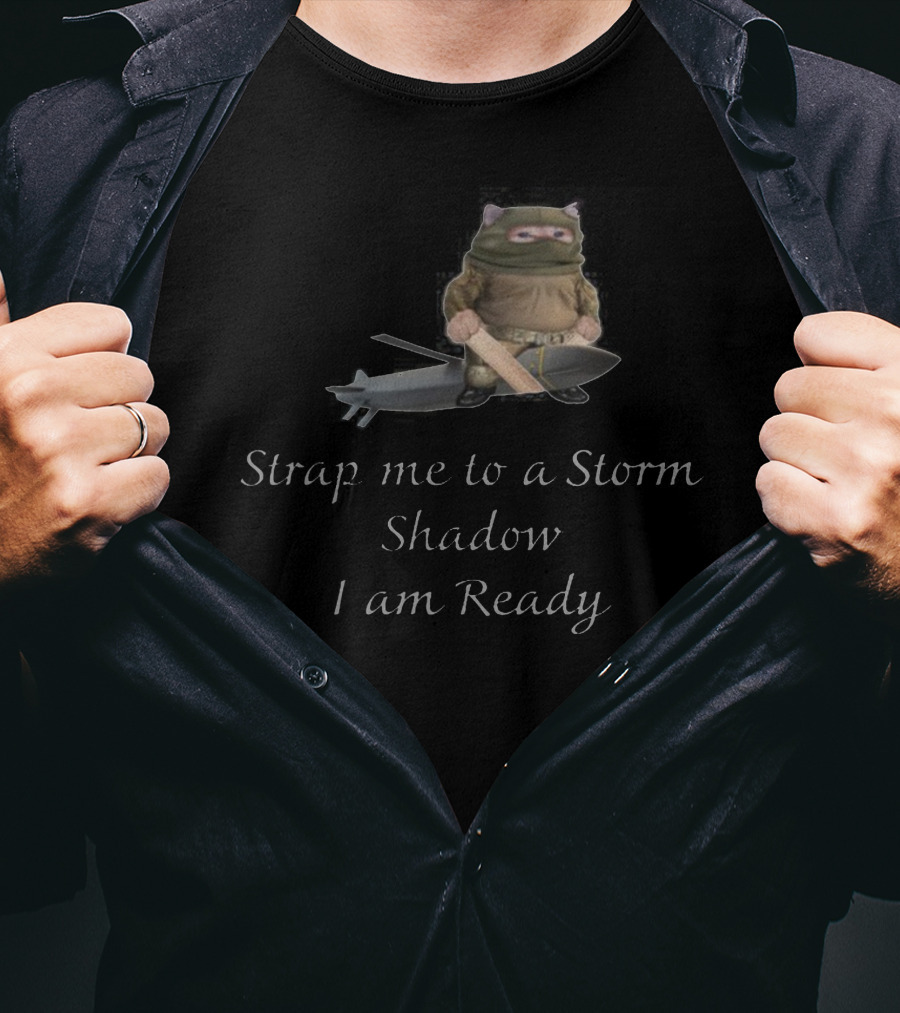 Strap Me To A Storm Shadow I Am Ready Ninja-Inspired Humorous T-Shirt