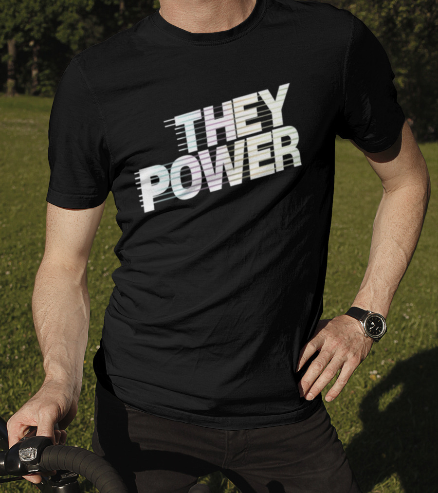 They Power Text With Dynamic Horizontal Line Elements T-Shirt