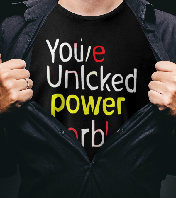 You've Unlcked Power Orb T-Shirt