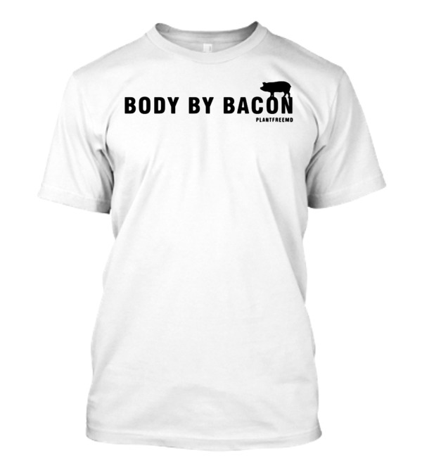 Anthony Chaffee Body By Bacon PlantFreeMD T-Shirt