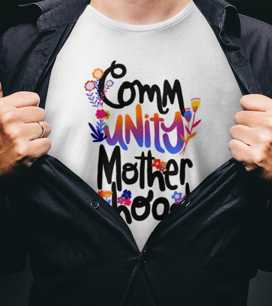 Community Motherhood Flowers Unity T-Shirt
