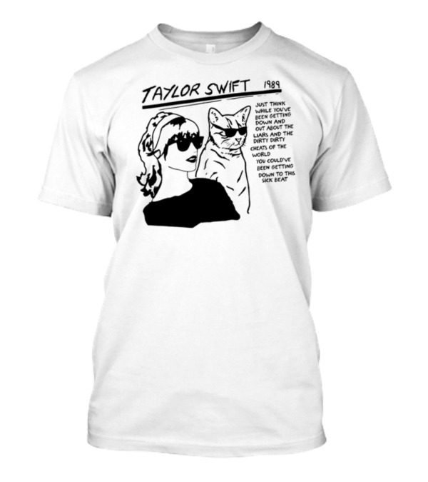 Taylor Swift 1989 Just Think While You've Been Getting Down And Out With Cool Cat T-Shirt