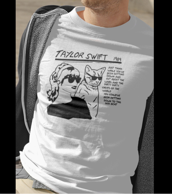 Taylor Swift 1989 Just Think While You've Been Getting Down And Out With Cool Cat T-Shirt