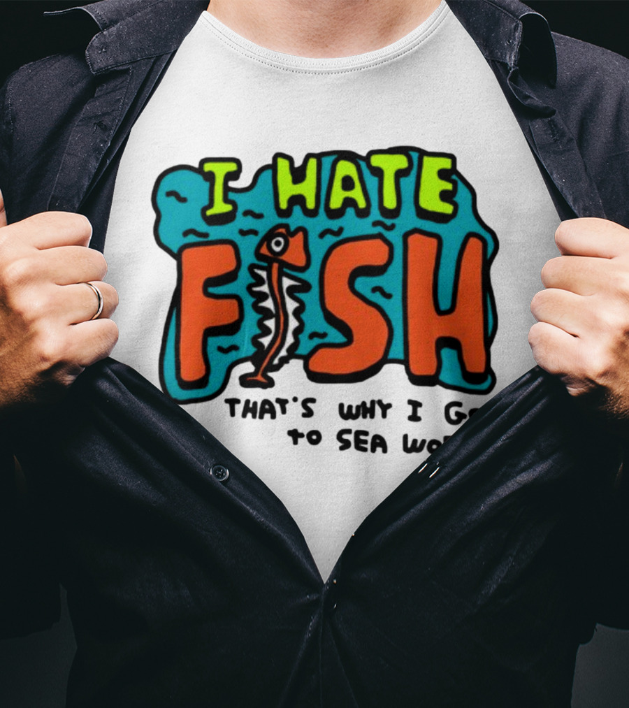 I Hate Fish Sea World Zoebread T-Shirt