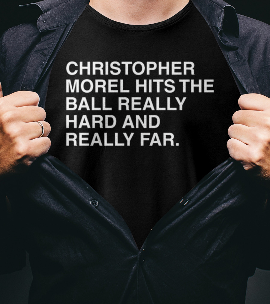 Christopher Morel Hits The Ball Really Hard And Really Far T-Shirt