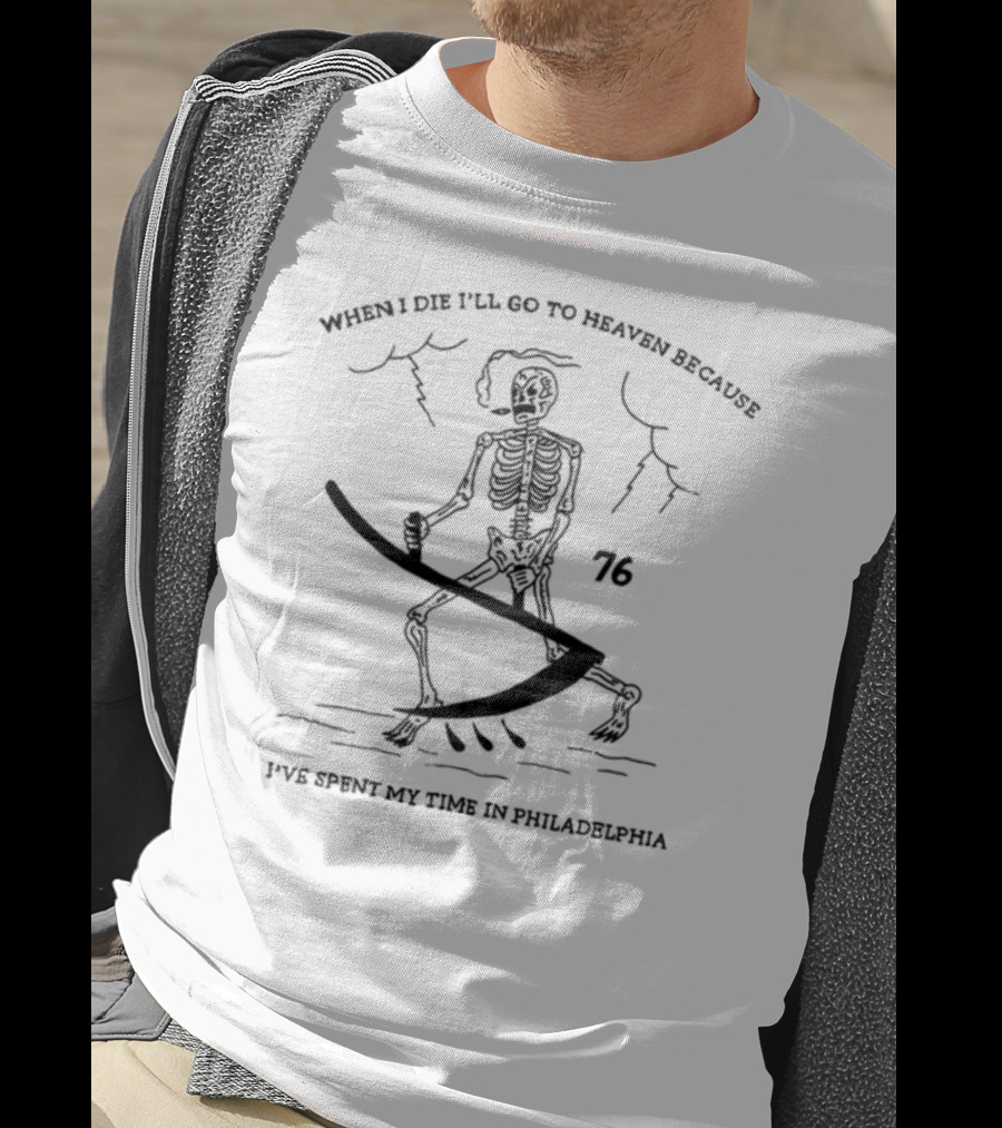 Eric Kenney When I Die I'll Go To Heaven Because I've Spent My Time In Philadelphia 76 Skeleton With Scythe And Storm Clouds T-Shirt