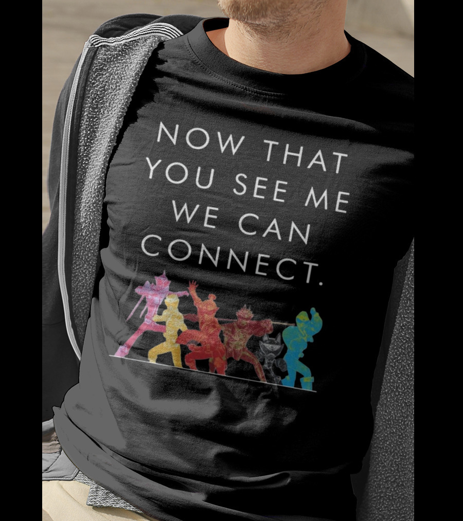 Now That You See Me We Can Connect Power Rangers T-Shirt