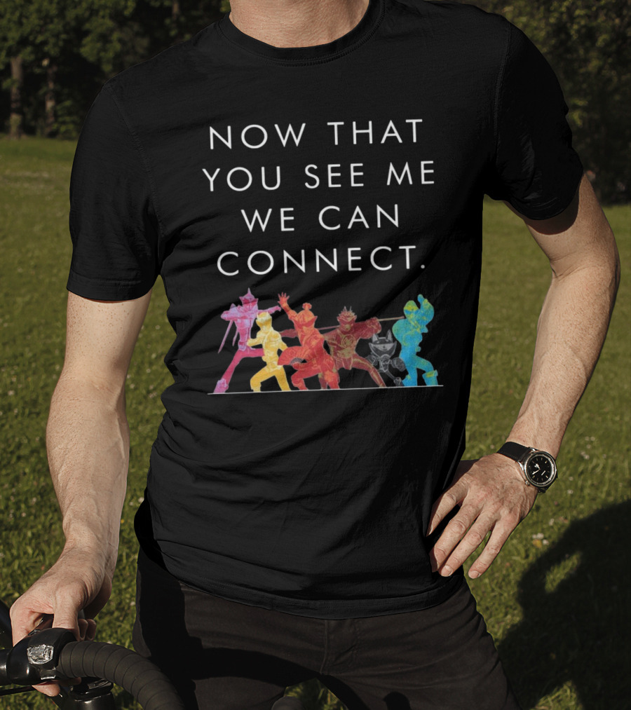 Now That You See Me We Can Connect Power Rangers T-Shirt