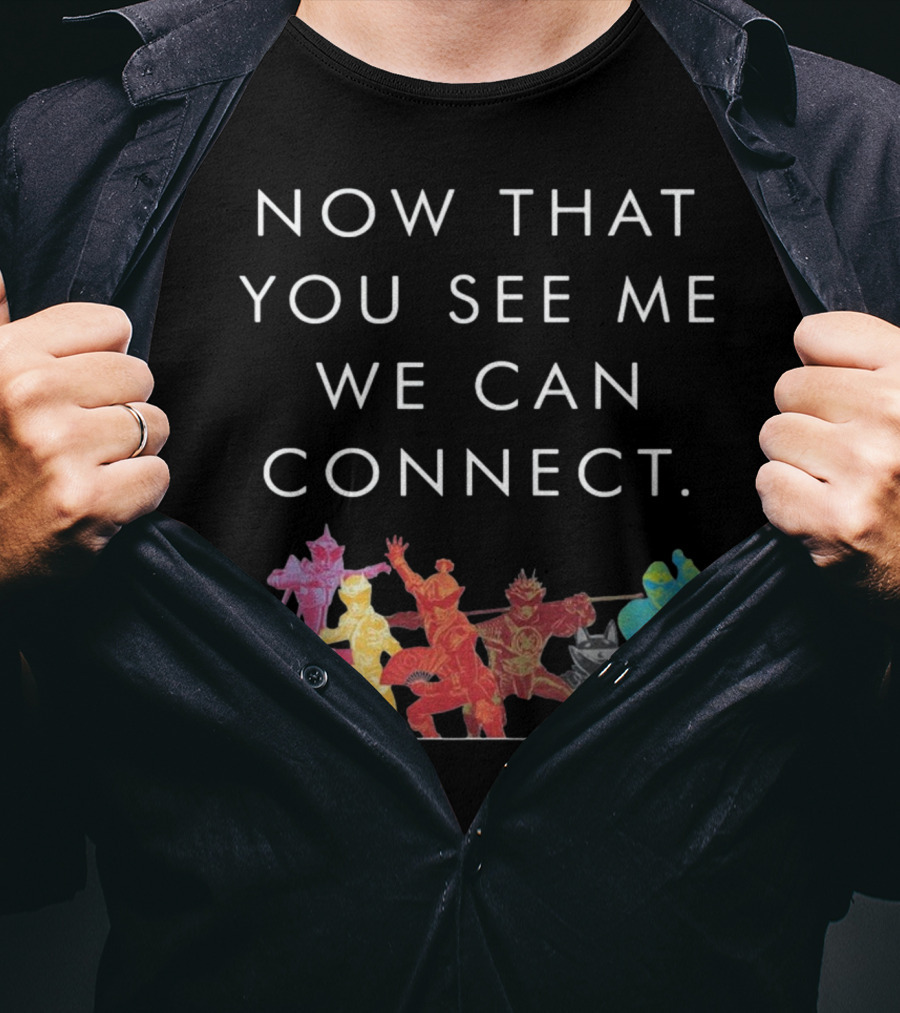 Now That You See Me We Can Connect Power Rangers T-Shirt