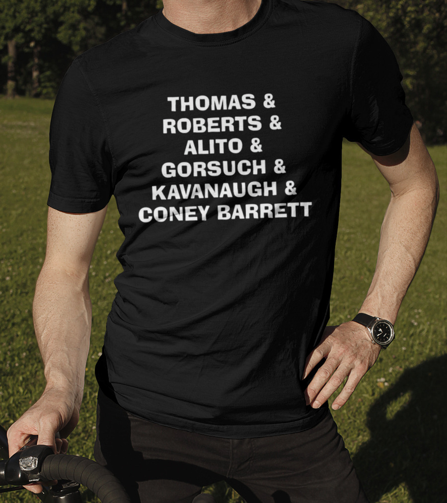 Thomas Roberts Alito Gorsuch Kavanaugh Coney Barrett List T-Shirt